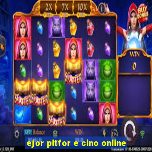 ejor pltfor e cino online